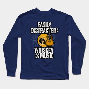 Easily Distracted by Whiskey and Music Long Sleeve T-Shirt